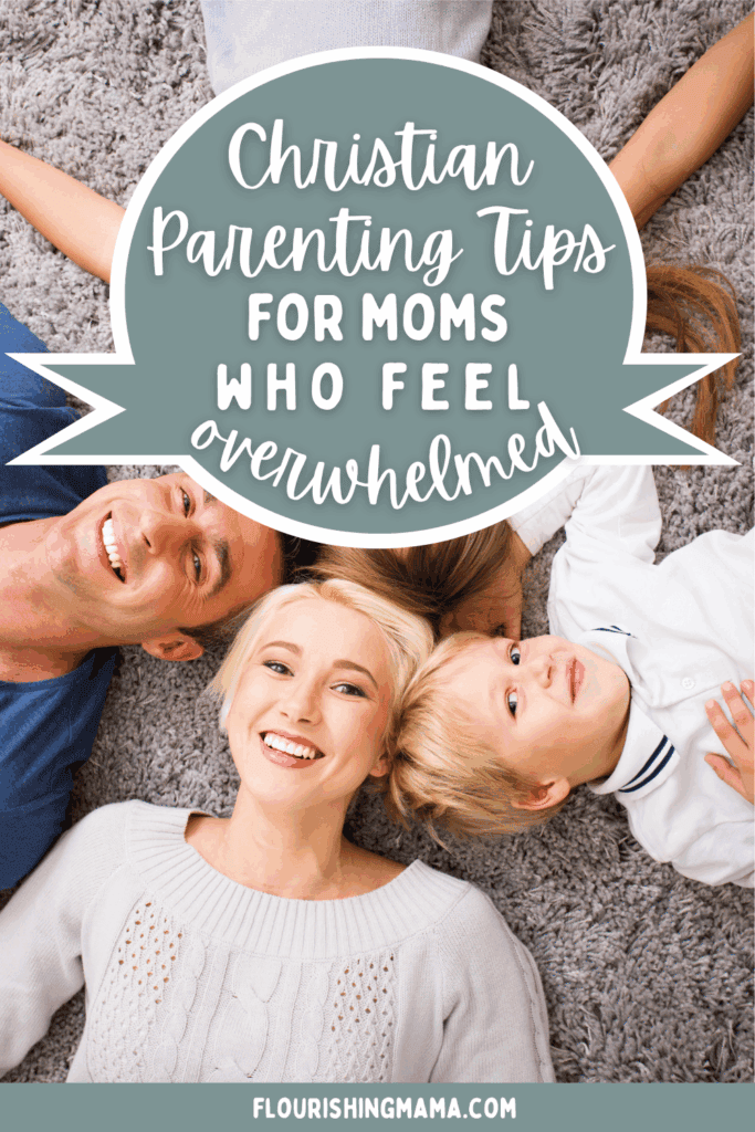 christian parenting tips for moms who feel overwhelmed