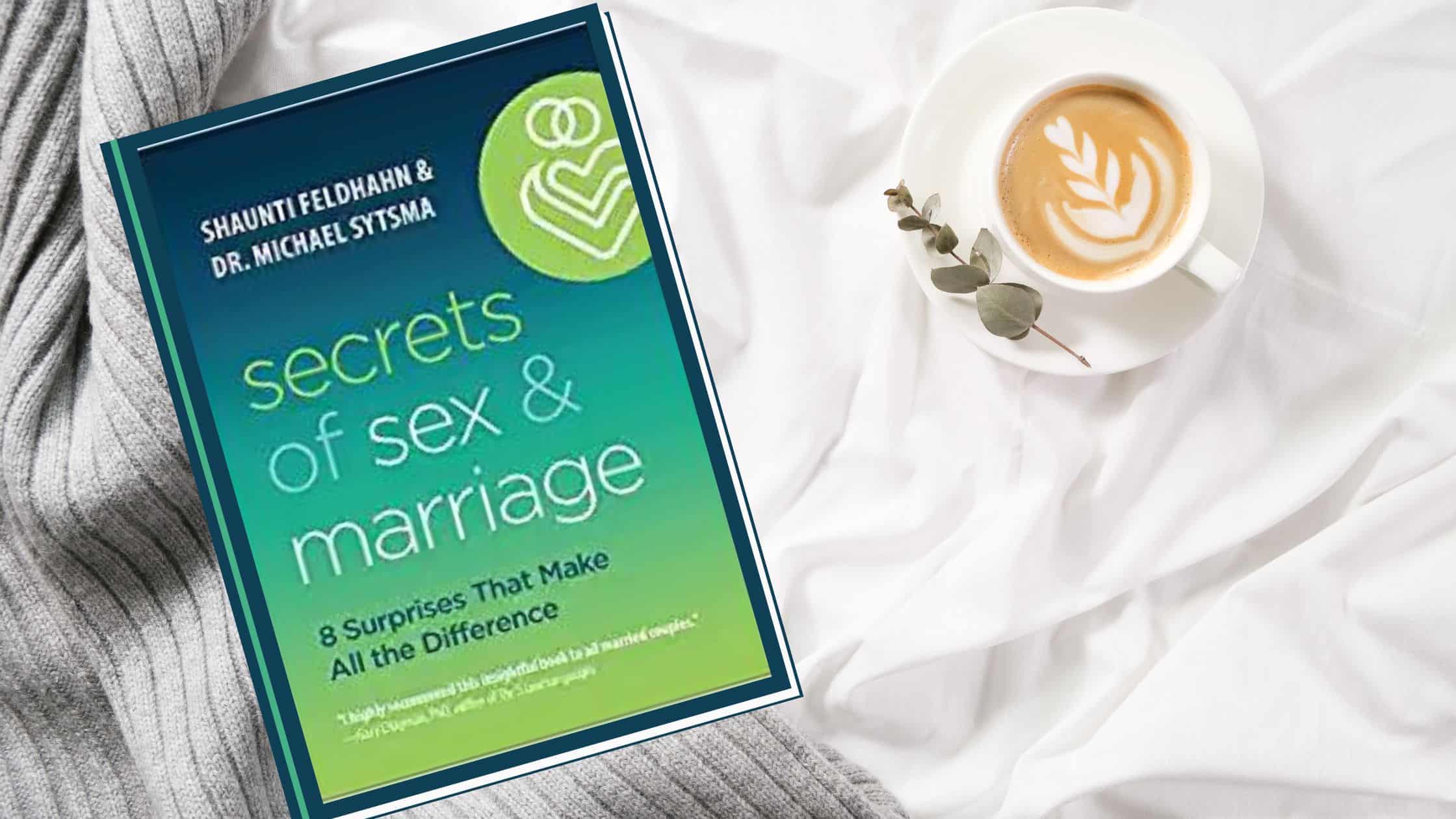 Book Review: Secrets of Sex and Marriage by Shaunti Feldhahn and Dr. Michael Sytsma