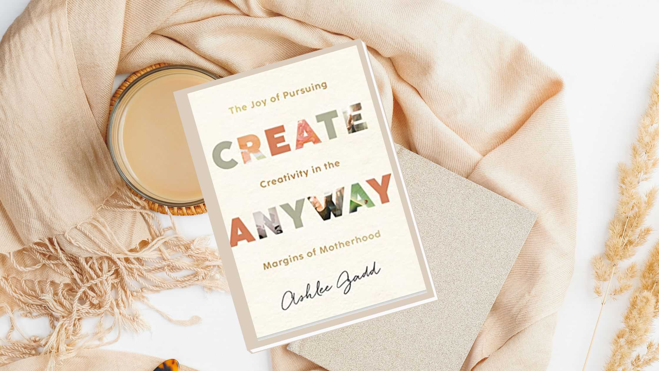 Book Review: Create Anyway by Ashlee Gadd