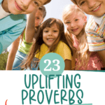 smiling children with text overlay that says "23 uplifting Proverbs for children and parents