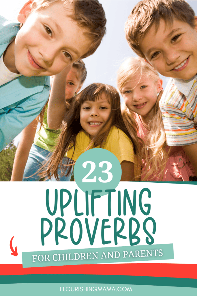 smiling children with text overlay that says "23 uplifting Proverbs for children and parents