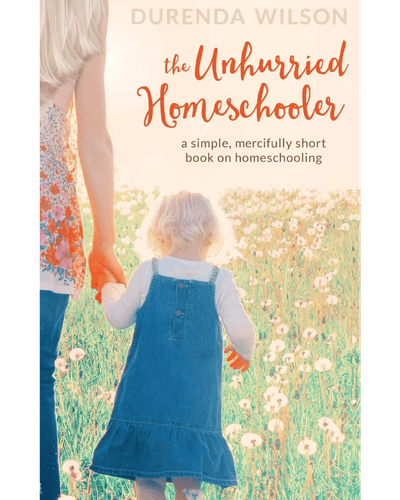 the unhurried homeschooler