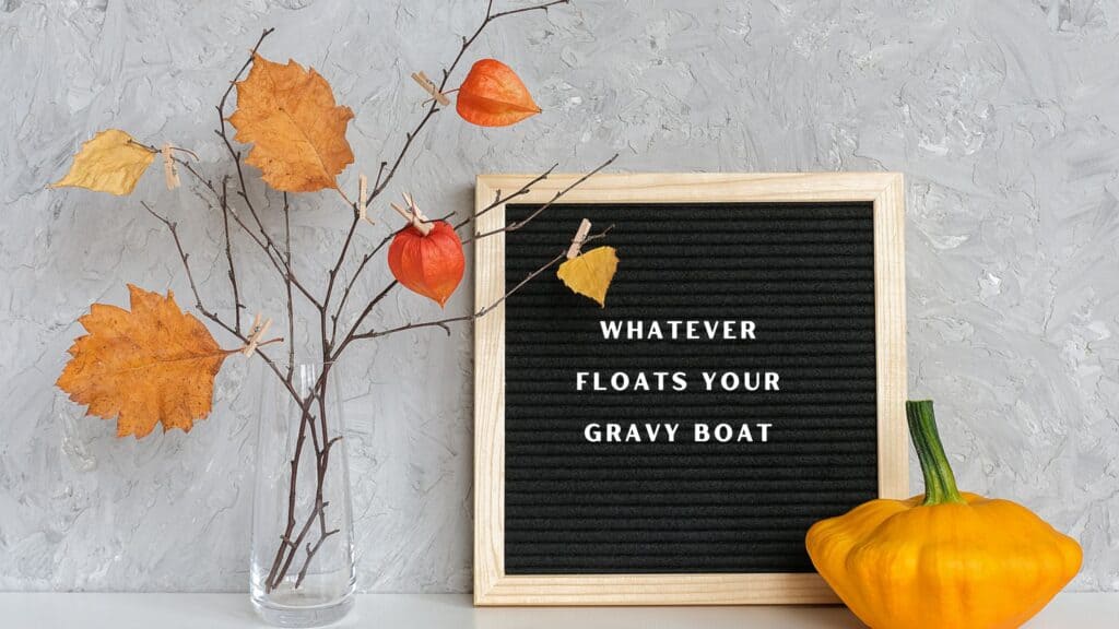 letter board that reads "Whatever floats your