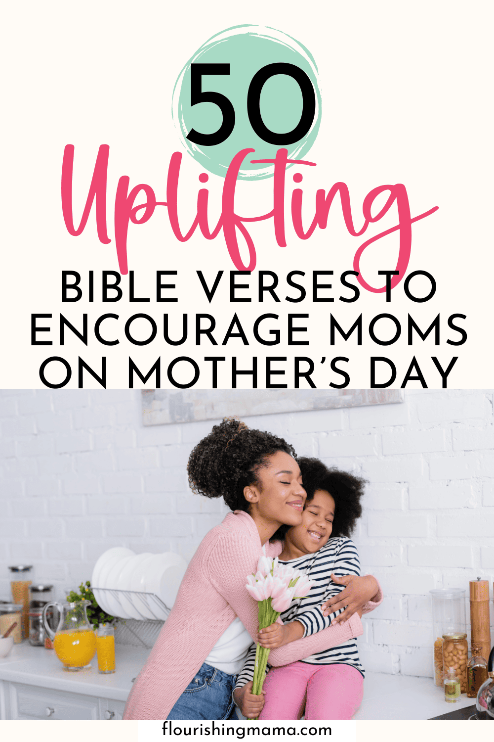 50 Encouraging Mother’s Day Bible Verses to Celebrate Moms