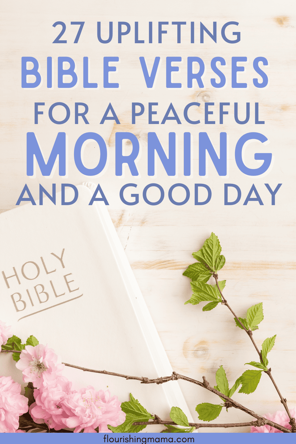 27 Uplifting Bible Verses for a Good Morning and a Great Day