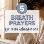 5 breath prayers for moms