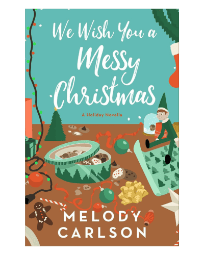 we wish you a messy christmas by melody carlson